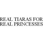 REAL TIARAS FOR REAL PRINCESSES