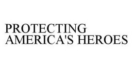 PROTECTING AMERICA'S HEROES