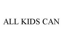 ALL KIDS CAN