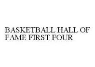 BASKETBALL HALL OF FAME FIRST FOUR