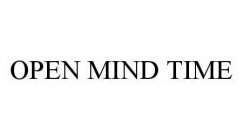 OPEN MIND TIME