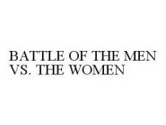 BATTLE OF THE MEN VS. THE WOMEN