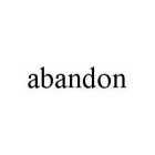 ABANDON