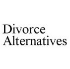 DIVORCE ALTERNATIVES