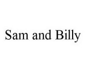SAM AND BILLY