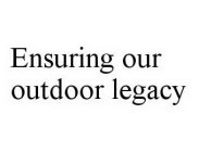 ENSURING OUR OUTDOOR LEGACY