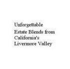 UNFORGETTABLE ESTATE BLENDS FROM CALIFORNIA'S LIVERMORE VALLEY