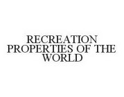 RECREATION PROPERTIES OF THE WORLD