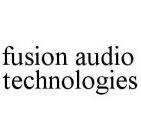 FUSION AUDIO TECHNOLOGIES