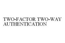 TWO-FACTOR TWO-WAY AUTHENTICATION