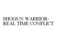 SHOGUN WARRIOR: REAL TIME CONFLICT