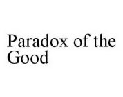 PARADOX OF THE GOOD