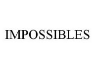 IMPOSSIBLES