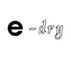 E - DRY