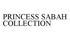 PRINCESS SABAH COLLECTION