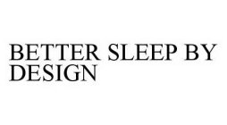 BETTER SLEEP BY DESIGN