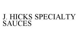 J. HICKS SPECIALTY SAUCES