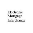 ELECTRONIC MORTGAGE INTERCHANGE