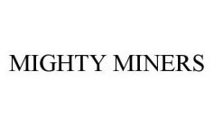 MIGHTY MINERS