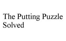 THE PUTTING PUZZLE SOLVED