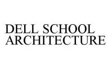 DELL SCHOOL ARCHITECTURE