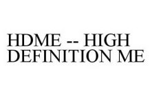 HDME -- HIGH DEFINITION ME