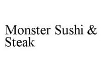 MONSTER SUSHI & STEAK
