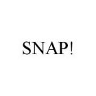 SNAP!