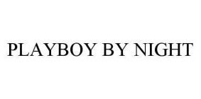 PLAYBOY BY NIGHT