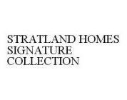STRATLAND HOMES SIGNATURE COLLECTION
