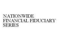 NATIONWIDE FINANCIAL FIDUCIARY SERIES