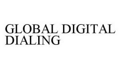 GLOBAL DIGITAL DIALING