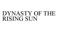 DYNASTY OF THE RISING SUN