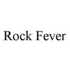 ROCK FEVER