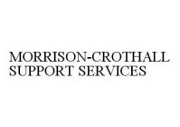 MORRISON-CROTHALL SUPPORT SERVICES