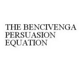 THE BENCIVENGA PERSUASION EQUATION