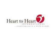 HEART TO HEART INTERNATIONAL . . . CONNECTING YOU TO A WORLD IN NEED.