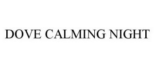 DOVE CALMING NIGHT