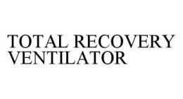 TOTAL RECOVERY VENTILATOR