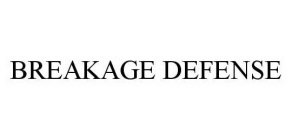 BREAKAGE DEFENSE