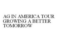 AG IN AMERICA TOUR GROWING A BETTER TOMORROW