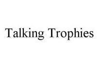TALKING TROPHIES