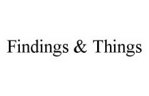 FINDINGS & THINGS