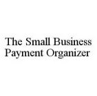 THE SMALL BUSINESS PAYMENT ORGANIZER