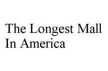 THE LONGEST MALL IN AMERICA