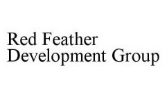 RED FEATHER DEVELOPMENT GROUP