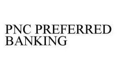 PNC PREFERRED BANKING