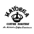 MAYORGA COFFEE ROASTERS AN AUTHENTIC COFFEE EXPERIENCE