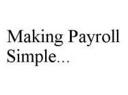 MAKING PAYROLL SIMPLE..