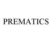 PREMATICS